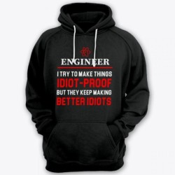 Прикольная толстовка с капюшоном с надписью Engineer I try make thing IDIOT-PROOF, but they keep making BETTER IDIOTS.