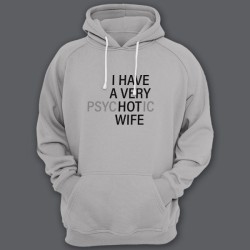 Прикольная мужская толстовка с капюшоном с надписью I HAVE A VERY (psy)HOT(ic) WIFE