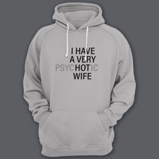 Прикольная мужская толстовка с капюшоном с надписью I HAVE A VERY (psy)HOT(ic) WIFE