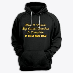 Прикольная мужская толстовка с капюшоном с надписью After 9 Months Latest Creation Is Complete. IM A NEW DAD.
