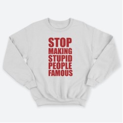 Женский свитшот с принтом Stop making stupid people famous you.