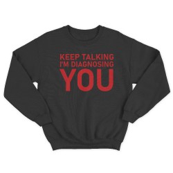 Женский свитшот с принтом Keep talking im diagnosing.