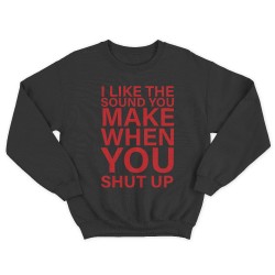 Женский свитшот с принтом I like the soun you make when you shut up.