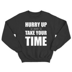 Женский свитшот с принтом Hurry up and take your time.