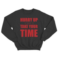 Женский свитшот с принтом Hurry up and take your time.