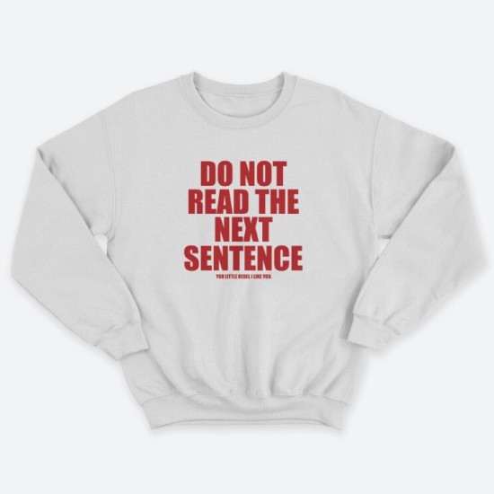 Женский свитшот с принтом Do not read the next sentence.