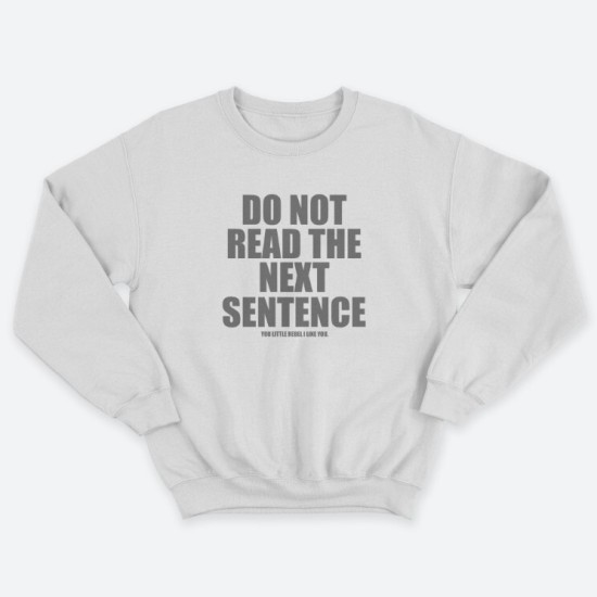 Женский свитшот с принтом Do not read the next sentence.