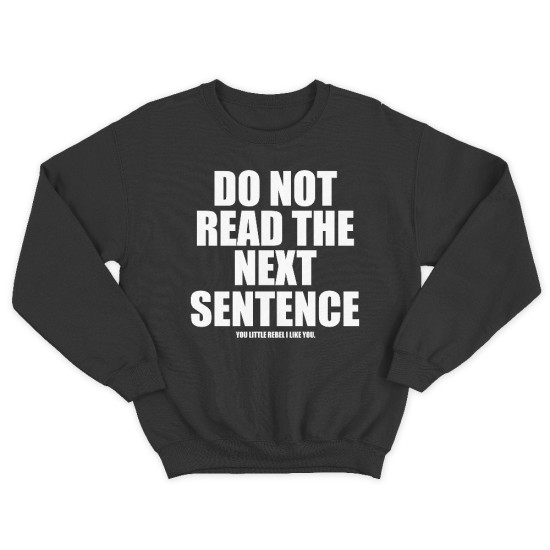 Женский свитшот с принтом Do not read the next sentence.