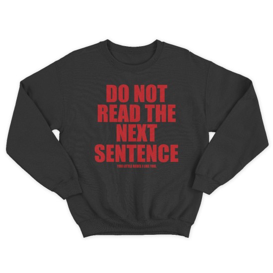 Женский свитшот с принтом Do not read the next sentence.