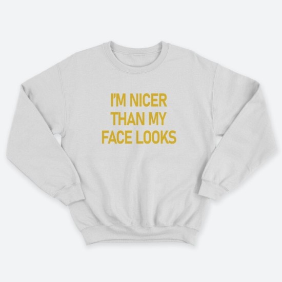 Женский свитшот с принтом Im nicer than my face looks.