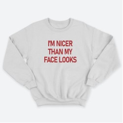 Женский свитшот с принтом Im nicer than my face looks.