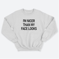 Женский свитшот с принтом Im nicer than my face looks.