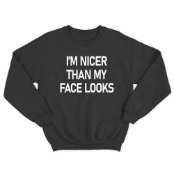 Женский свитшот с принтом Im nicer than my face looks.