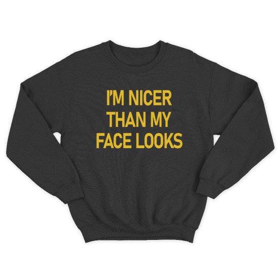 Женский свитшот с принтом Im nicer than my face looks.