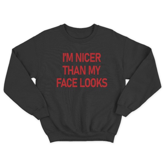 Женский свитшот с принтом Im nicer than my face looks.