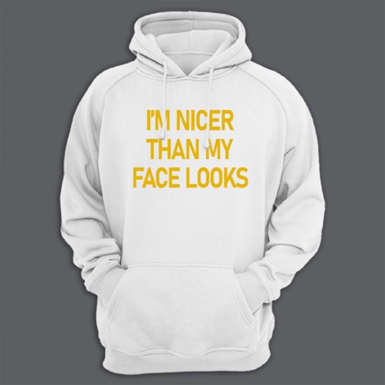 Прикольная толстовка с капюшоном с надписью Im nicer than my face looks