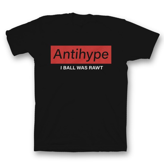 Футболка с прикольным принтом "Antihype i ball was rawt"