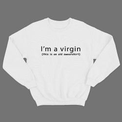 Прикольный женский свитшот с надписью Im a virgin, this is an old sweatshirt.