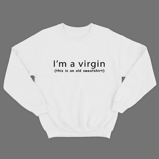 Прикольный женский свитшот с надписью Im a virgin, this is an old sweatshirt.