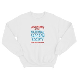 Свитшот для мужчины с интересной надписью Proud member of the national sarcasm society like we need your support. Оригинальная толстовка без капюшона.