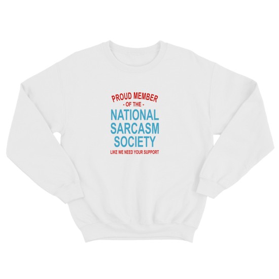 Свитшот для мужчины с интересной надписью Proud member of the national sarcasm society like we need your support. Оригинальная толстовка без капюшона.