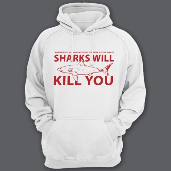Прикольная толстовка с капюшоном с надписью What doesnt kill you, make you stronger, except sharks. Sharks will kill you