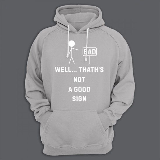 Прикольная толстовка с капюшоном с надписью Well. Thats not a good sign
