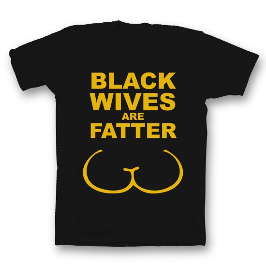 футболка с прикольным принтом "Black wives are fatter". Цвет чёрный