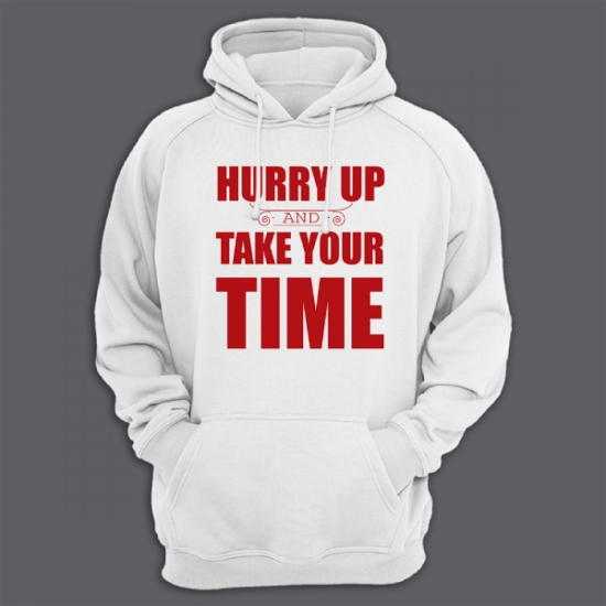 Прикольная толстовка с капюшоном с надписью Hurry up and take your time