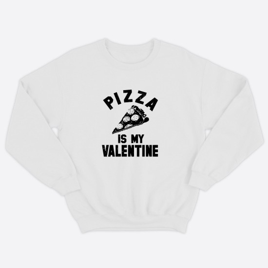 Свитшот ко дню влюбленных с принтом Pizza is my Valentine / Свитшот на 14 февраля