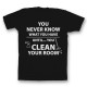 Футболка с прикольным принтом "You newer know what you have until you clean your room"