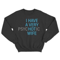 Прикольный мужской свитшот с надписью I have a very hot wife.