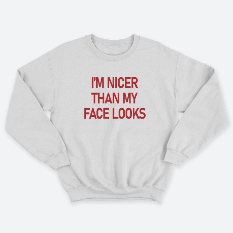 Прикольный мужской свитшот с надписью Im nicer than my face looks.
