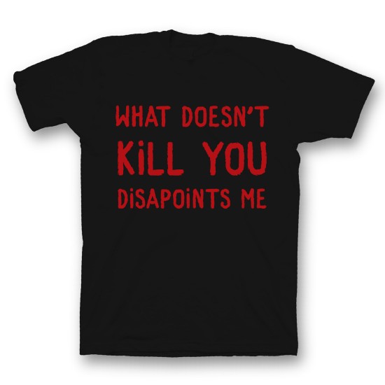 футболка с прикольным принтом "What doesnt kill you disappoints me"