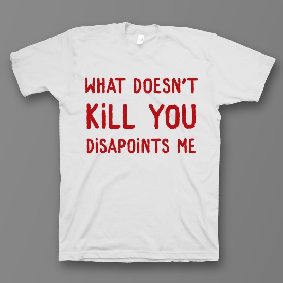 футболка с прикольным принтом "What doesnt kill you disappoints me"