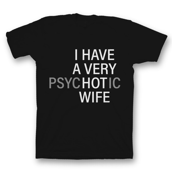 Футболка с прикольным принтом "I have a very psychotic wife"