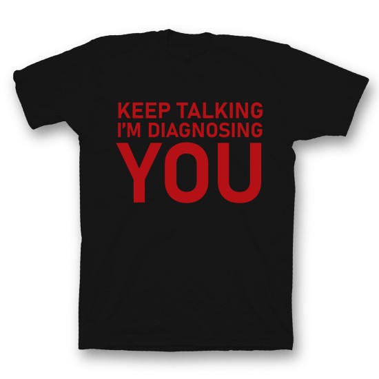 футболка с прикольным принтом "Keep talking im diagnosing"