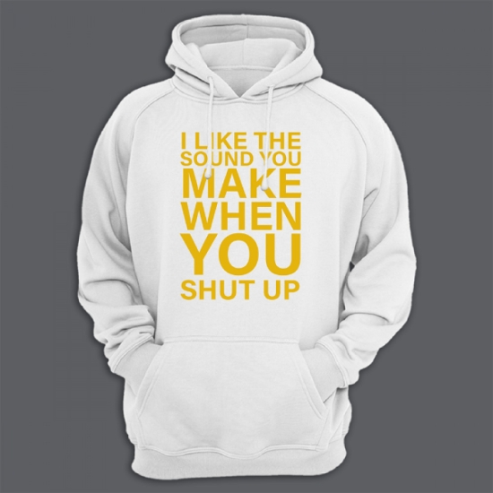 Прикольная толстовка с капюшоном с надписью I like the sound you make when you shut up