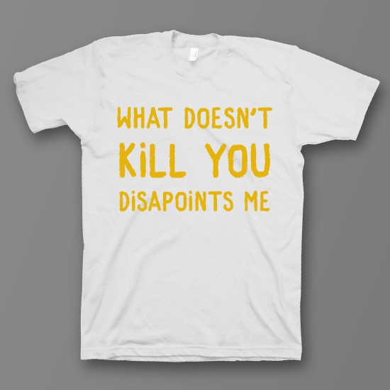 футболка с прикольным принтом "What doesnt kill you disappoints me"
