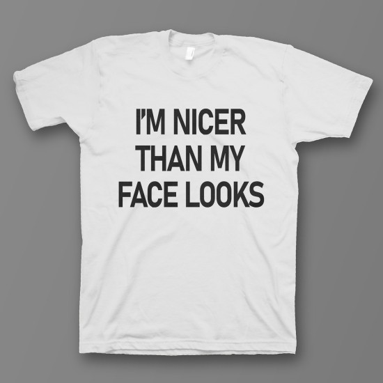 футболка с прикольным принтом "I'm nicer than my face looks"