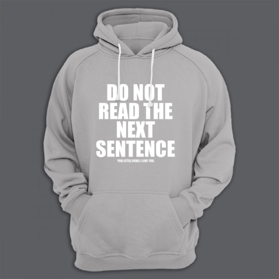 Прикольная мужская толстовка с капюшоном с надписью Do not read the next sentence. You little rebel i like you