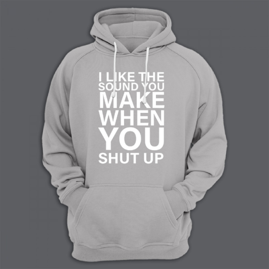 Прикольная толстовка с капюшоном с надписью I like the sound you make when you shut up