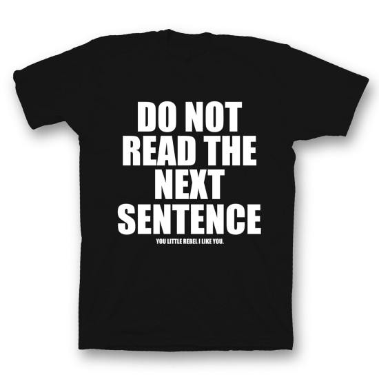 футболка с прикольным принтом "Do not read the next sentence"