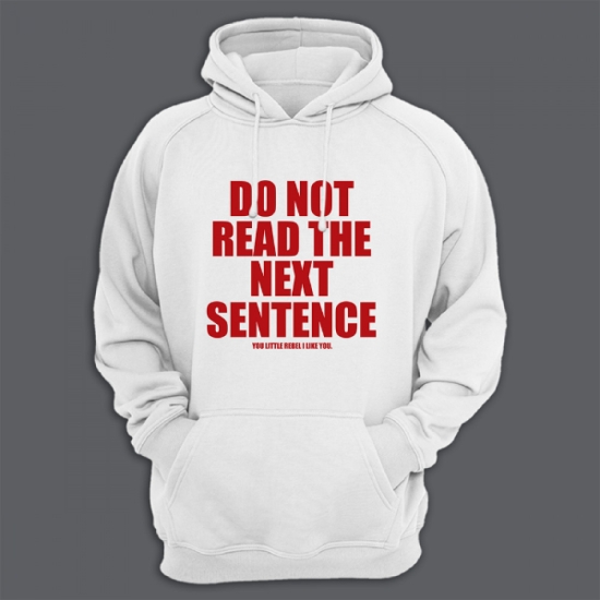 Прикольная мужская толстовка с капюшоном с надписью Do not read the next sentence. You little rebel i like you
