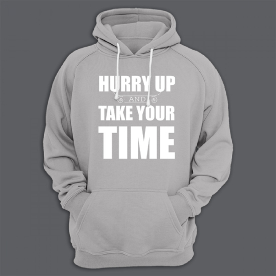 Прикольная толстовка с капюшоном с надписью Hurry up and take your time