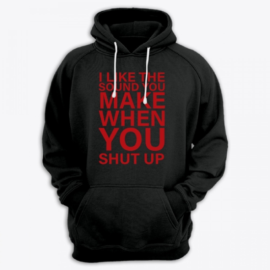 Прикольная толстовка с капюшоном с надписью I like the sound you make when you shut up