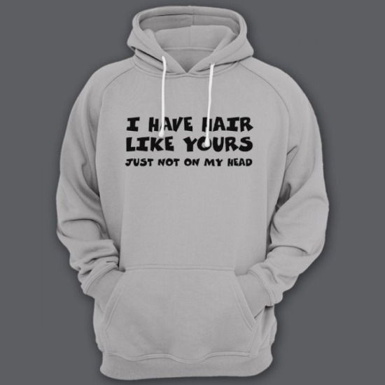 Прикольная мужская толстовка с капюшоном с надписью I have hair like yours just not on my head
