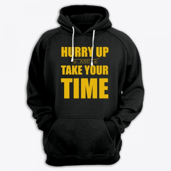 Прикольная толстовка с капюшоном с надписью Hurry up and take your time