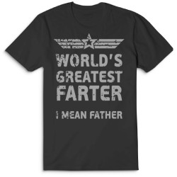 Футболка с надписью Worlds greatest farter. I mean father.