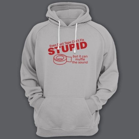 Худи с надписью Even duct tape cant fix stupid, but it can muffle the sound